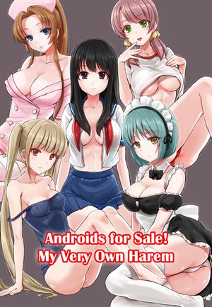 Androids For Sale! My Very Own Harem cover