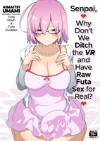 Senpai, Why Don’t We Ditch the VR and Have Raw Futa Sex for Real? cover